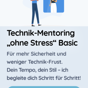 Technik-Mentoring „ohne Stress“ Basic (monatliche Begleitung)